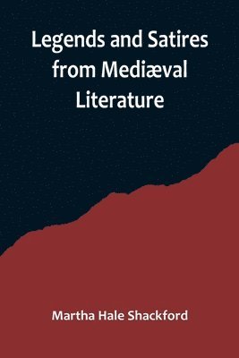 bokomslag Legends and Satires from Mediæval Literature