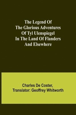The Legend of the Glorious Adventures of Tyl Ulenspiegel in the land of Flanders and elsewhere 1