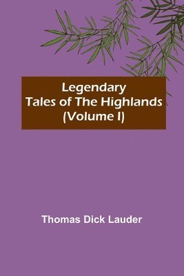 bokomslag Legendary Tales of the Highlands (Volume I)