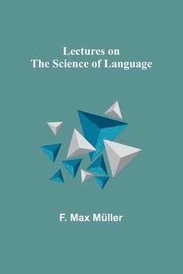 bokomslag Lectures on the Science of Language