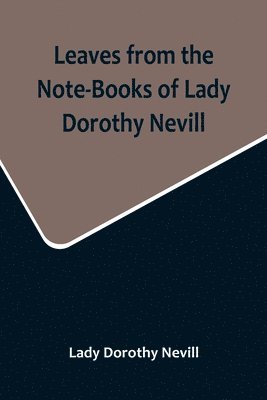 bokomslag Leaves from the Note-Books of Lady Dorothy Nevill