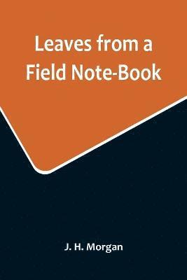 Leaves from a Field Note-Book 1