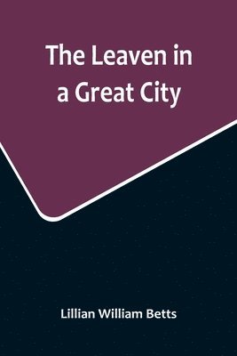 Lillian William Betts - Leaven in a Great City, Häftad