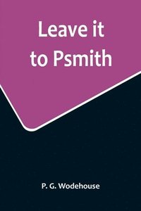 bokomslag Leave it to Psmith