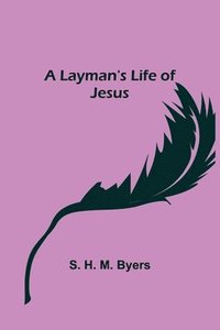 bokomslag A Layman's Life of Jesus