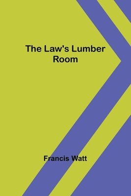 The Law's Lumber Room 1