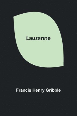 Francis Henry Gribble - Lausanne, Häftad