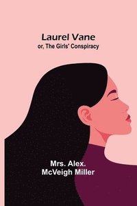 bokomslag Laurel Vane; or, The Girls' Conspiracy