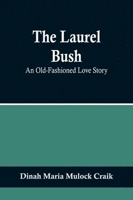 Dinah Maria Mulock Craik - Laurel Bush, Häftad