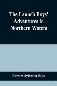 bokomslag Launch Boys' Adventures in Northern Waters