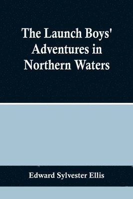 The Launch Boys' Adventures in Northern Waters 1