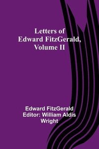 bokomslag Letters of Edward FitzGerald, Volume II