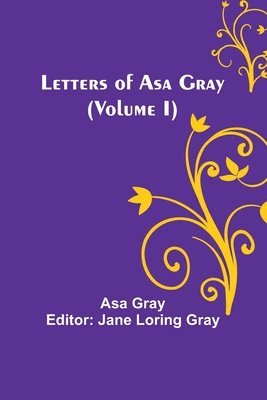 bokomslag Letters of Asa Gray (Volume I)