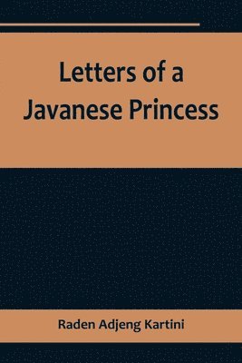 bokomslag Letters of a Javanese Princess