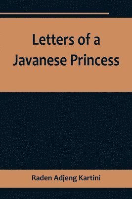 bokomslag Letters of a Javanese Princess