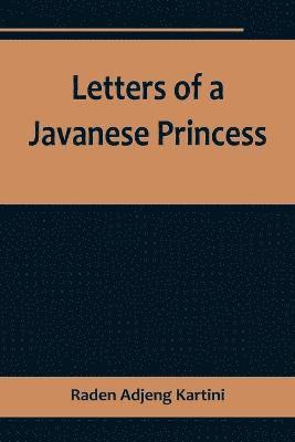 Letters of a Javanese Princess