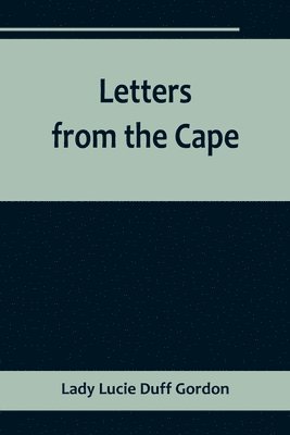 Lady Lucie Duff Gordon - Letters from the Cape, Häftad