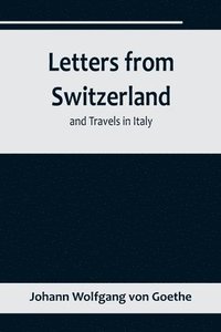 bokomslag Letters from Switzerland and Travels in Italy