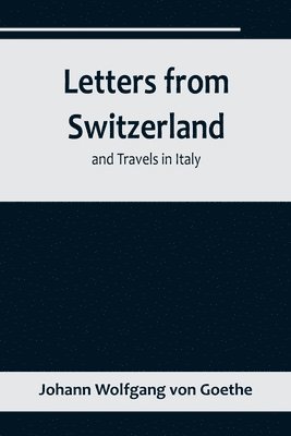 Letters from Switzerland and Travels in Italy 1