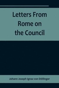 bokomslag Letters From Rome on the Council