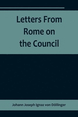 bokomslag Letters From Rome on the Council