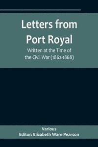 bokomslag Letters from Port Royal; Written at the Time of the Civil War (1862-1868)