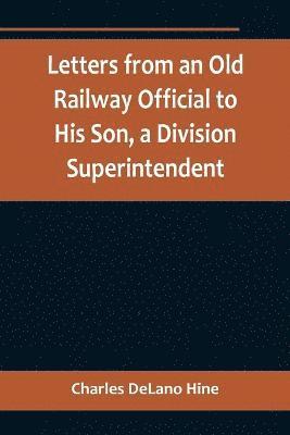 bokomslag Letters from an Old Railway Official to His Son, a Division Superintendent