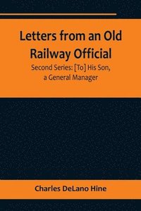bokomslag Letters from an Old Railway Official. Second Series