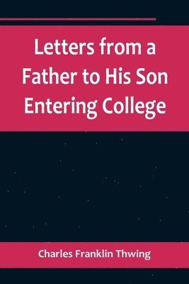 Letters from a Father to His Son Entering College 1