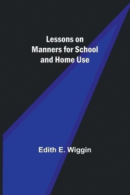 Lessons on Manners for School and Home Use 1