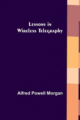 Lessons in Wireless Telegraphy 1