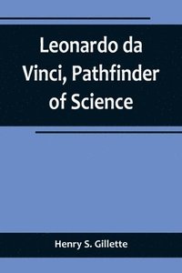 bokomslag Leonardo da Vinci, Pathfinder of Science