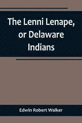 bokomslag The Lenni Lenape, or Delaware Indians