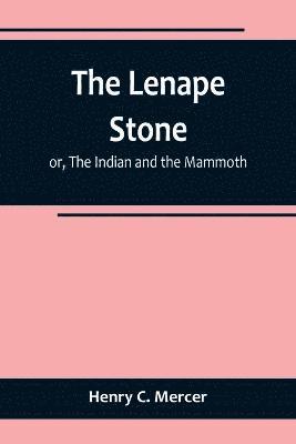 The Lenape Stone; or, The Indian and the Mammoth 1