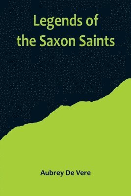 Aubrey de Vere, Aubrey De Vere - Legends of the Saxon Saints, Häftad