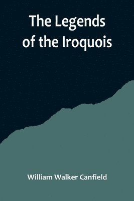 bokomslag The Legends of the Iroquois