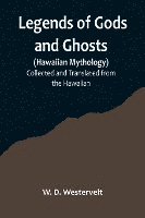 bokomslag Legends of Gods and Ghosts (Hawaiian Mythology);Collected and Translated from the Hawaiian