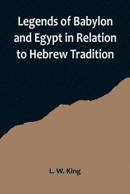 bokomslag Legends of Babylon and Egypt in Relation to Hebrew Tradition