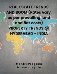 bokomslag REAL ESTATE TRENDS AND BOOM (Rates vary, as per prevailing land and flat costs) PROPERTY TRENDS @ HYDERABAD - INDIA
