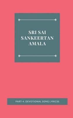 bokomslag Sri Sai Sankeertanamala, Part-4. Devotional Song Lyricss