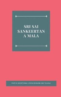 bokomslag SRI SAI SANKEERTANA MALA Part-2, DEVOTIONAL LYRICS (English and Telugu)