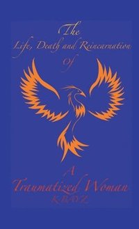 bokomslag Life, Death, and Reincarnation of a Traumatized Woman