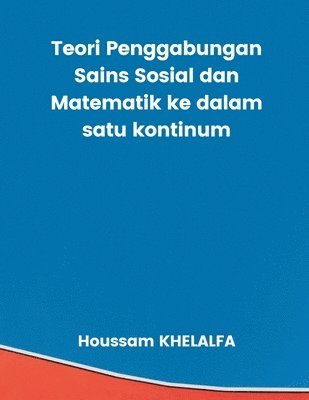 bokomslag Teori Penggabungan Sains Sosial dan Matematik ke dalam satu kontinum