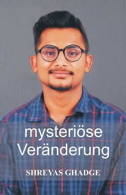 mysteriöse Veränderung