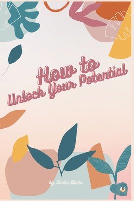 bokomslag How to Unlock Your Potential
