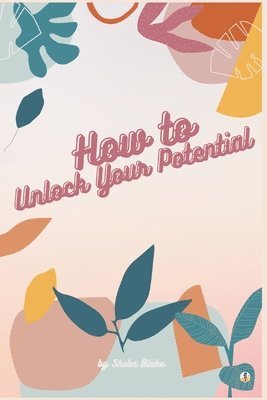 How to Unlock Your Potential 1