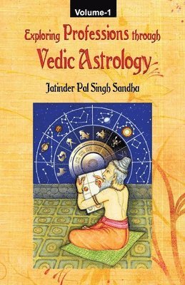 Jatinder Pal Singh Sandhu - Exploring Professions through Vedic Astrology (Volume 1), Häftad