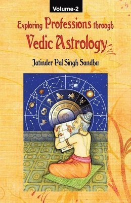 Jatinder Pal Singh Sandhu - Exploring Professions through Vedic Astrology (Volume 2), Häftad