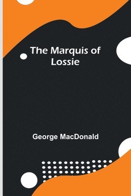 Marquis of Lossie 1