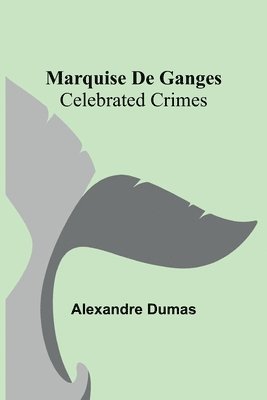 bokomslag Marquise De Ganges; Celebrated Crimes